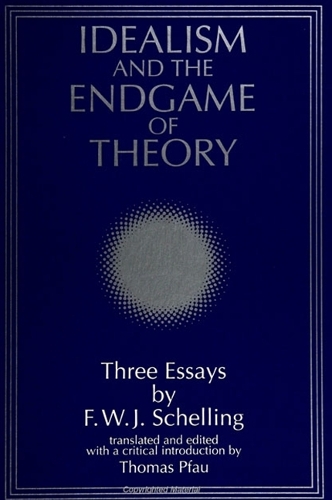 Idealism and the Endgame of Theory: Three Essays by F. W. J. Schelling - SUNY series, Intersections: Philosophy and Critical Theory (Paperback)