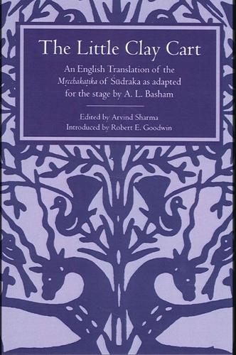 The Little Clay Cart: An English Translation of the Mrcchakatika of Sudraka as adapted for the stage by A.L. Basham - SUNY Series in Hindu Literature (Paperback)