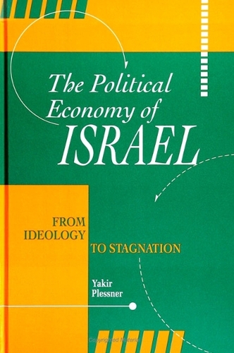 The Political Economy of Israel: From Ideology to Stagnation - SUNY series in Israeli Studies (Paperback)