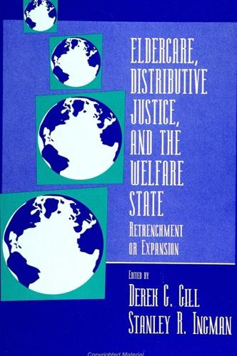 Eldercare, Distributive Justice, and the Welfare State: Retrenchment or Expansion - SUNY Series in the Political Economy of Health Care (Paperback)