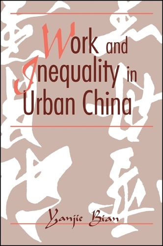 Work and Inequality in Urban China - SUNY Series in the Sociology of Work and Organizations (Hardback)