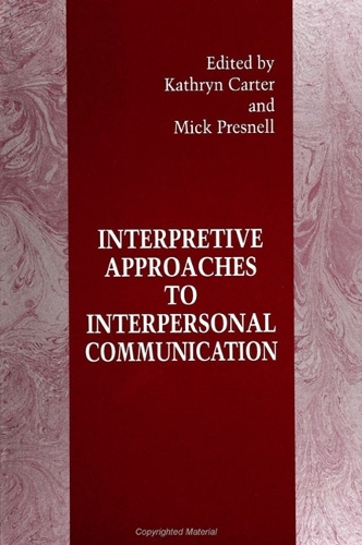 Interpretive Approaches to Interpersonal Communication - SUNY series, Human Communication Processes (Paperback)