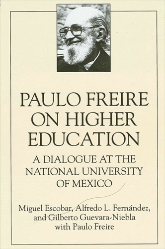 Paulo Freire on Higher Education: A Dialogue at the National University of Mexico : Seminar : Transcripts - SUNY Series, Teacher Empowerment & School Reform (Hardback)