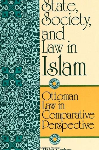 State, Society, and Law in Islam: Ottoman Law in Comparative Perspective (Paperback)