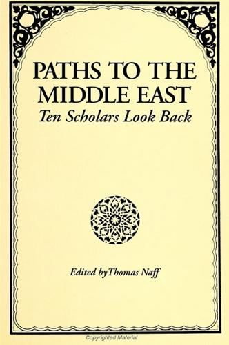 Paths to the Middle East: Ten Scholars Look Back (Paperback)