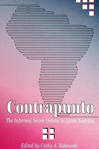 Contrapunto: The Informal Sector Debate in Latin America - SUNY Series in Power and Political Economy (Paperback)