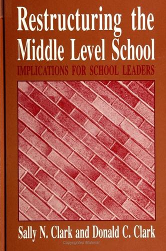 Restructuring the Middle Level School: Implications for School Leaders - SUNY series, Middle Schools and Early Adolescents (Paperback)