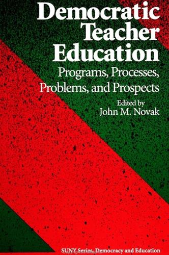 Democratic Teacher Education: Programs, Processes, Problems, and Prospects - SUNY series, Democracy and Education (Paperback)