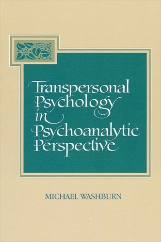 Transpersonal Psychology in Psychoanalytic Perspective - SUNY series in the Philosophy of Psychology (Paperback)