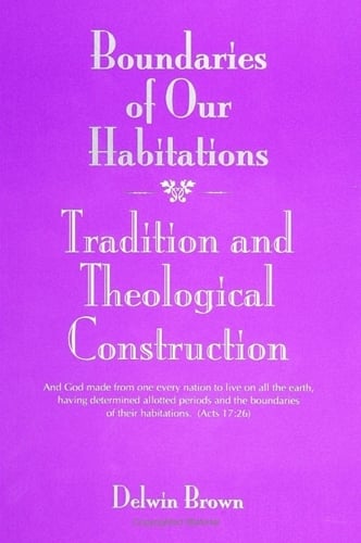Boundaries of Our Habitations: Tradition and Theological Construction - SUNY Series in Religious Studies (Paperback)