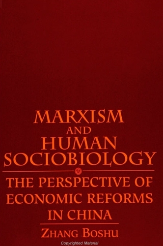 Marxism and Human Sociobiology: The Perspective of Economic Reforms in China - SUNY series in Philosophy and Biology (Paperback)