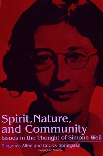 Spirit, Nature and Community: Issues in the Thought of Simone Weil - SUNY series, Simone Weil Studies (Paperback)