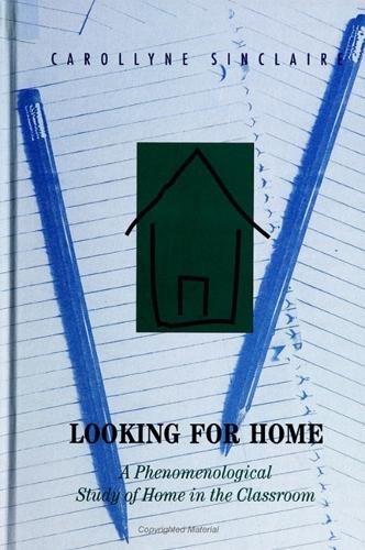 Looking for Home: A Phenomenological Study of Home in the Classroom (Paperback)