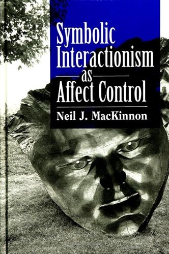 Symbolic Interactionism as Affect Control - SUNY Series in The Sociology of Emotions (Paperback)