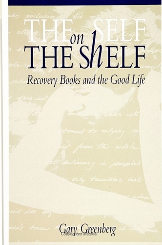 The Self on the Shelf: Recovery Books and the Good Life (Paperback)