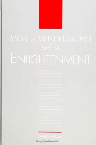 Moses Mendelssohn and the Enlightenment - SUNY Series in Judaica: Hermeneutics, Mysticism & Religion (Hardback)