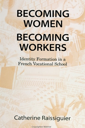 Becoming Women/Becoming Workers: Identity Formation in a French Vocational School - SUNY series, Power, Social Identity, and Education (Paperback)