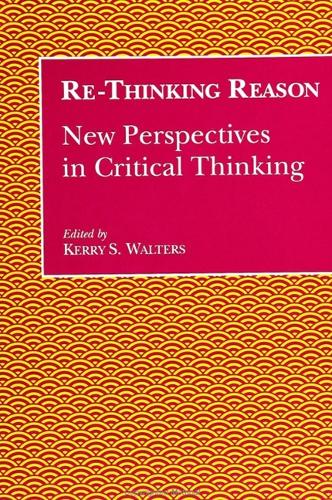 Re-Thinking Reason: New Perspectives in Critical Thinking - SUNY Series, Teacher Empowerment and School Reform (Paperback)