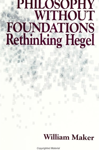 Philosophy without Foundations: Rethinking Hegel - SUNY Series in Philosophy (Paperback)
