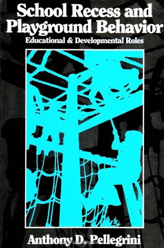 School Recess and Playground Behavior: Educational and Developmental Roles - SUNY Series, Children's Play in Society (Hardback)