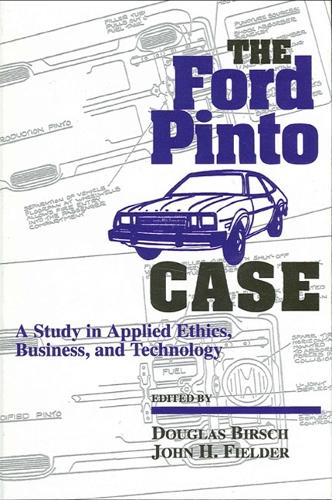 The Ford Pinto Case: A Study in Applied Ethics, Business, and Technology - SUNY series, Case Studies in Applied Ethics, Technology, and Society (Paperback)