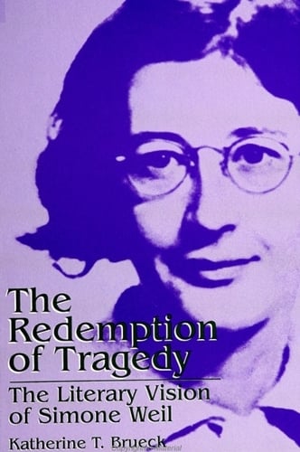 The Redemption of Tragedy: The Literary Vision of Simone Weil - SUNY Series, Simone Weil Studies (Hardback)