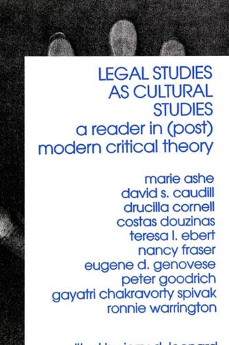 Legal Studies as Cultural Studies: A Reader in (Post)Modern Critical Theory (Paperback)