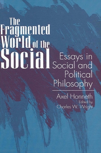 The Fragmented World of the Social: Essays in Social and Political Philosophy - SUNY series in Social and Political Thought (Paperback)