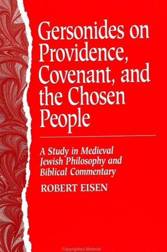 Gersonides on Providence, Covenant and the Chosen People: Study of Medieval Jewish Philosophy and Biblical Commentary - SUNY Series in Jewish Philosophy (Hardback)