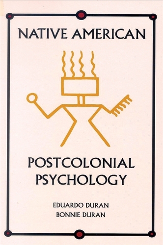 Native American Postcolonial Psychology - SUNY series in Transpersonal and Humanistic Psychology (Paperback)