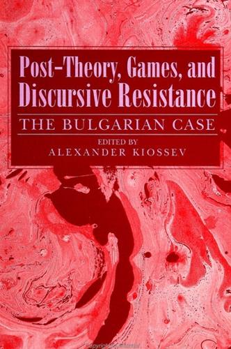 Post-Theory, Games, and Discursive Resistance: The Bulgarian Case - SUNY series, The Margins of Literature (Paperback)