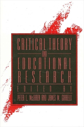 Critical Theory and Educational Research - SUNY Series, Teacher Empowerment and School Reform (Paperback)