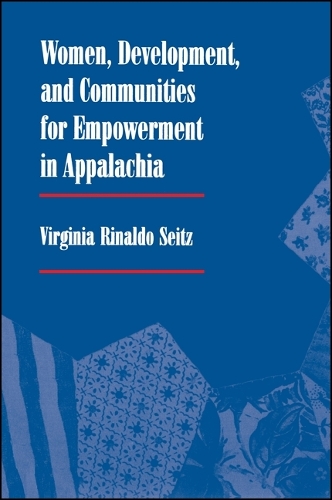 Women, Development and Communities for Empowerment in Appalachia - SUNY Series in Gender & Society (Hardback)