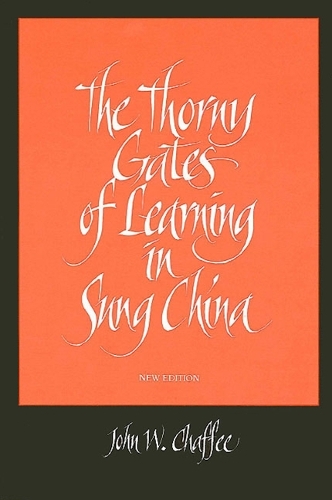 The Thorny Gates of Learning in Sung China: A Social History of Examinations, New Edition (Paperback)