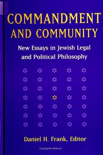 Commandment and Community: New Essays in Jewish Legal and Political Philosophy - SUNY Series in Jewish Philosophy (Hardback)