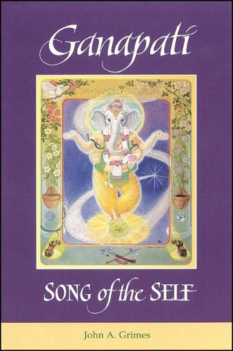 Ganapati: Song of the Self - SUNY Series in Religious Studies (Paperback)