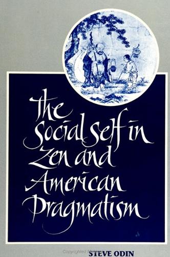 The Social Self in zen and American Pragmatism - SUNY Series in Constructive Postmodern Thought (Hardback)