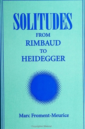 Solitudes: From Rimbaud to Heidegger - SUNY series, Intersections: Philosophy and Critical Theory (Paperback)