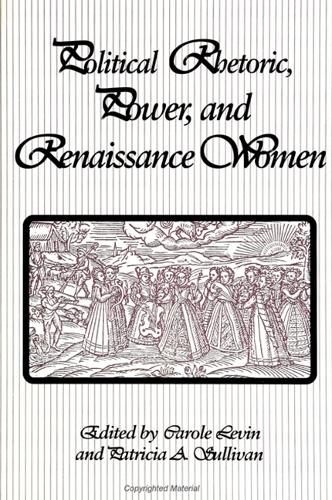 Political Rhetoric, Power, and Renaissance Women: Patristics, Medieval, and Renaissance Conference : Papers - SUNY Series in Communication Studies (Hardback)