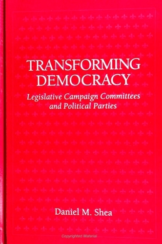 Transforming Democracy: Legislative Campaign Committees and Political Parties - SUNY series in Political Party Development (Paperback)