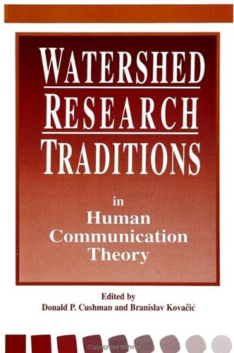 Watershed Research Traditions in Human Communication Theory - SUNY series, Human Communication Processes (Hardback)