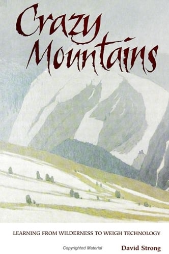 Crazy Mountains: Learning from Wilderness to Weigh Technology - SUNY series in Environmental Public Policy (Paperback)