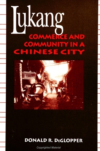 Lukang: Commerce and Community in a Chinese City - SUNY series in Chinese Local Studies (Paperback)