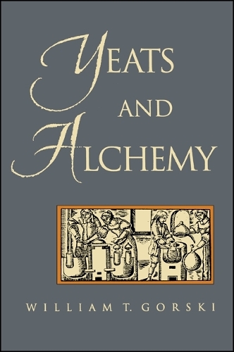 Yeats and Alchemy - SUNY Series in Western Esoteric Traditions (Hardback)
