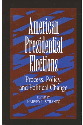 American Presidential Elections: Process, Policy, and Political Change - SUNY series on the Presidency: Contemporary Issues (Paperback)