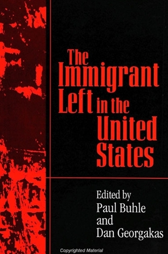 Immigrant Left in the United States, The - SUNY series in American Labor History (Paperback)