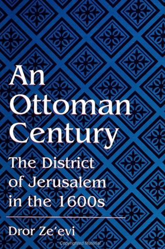 An Ottoman Century: The District of Jerusalem in the 1600s - SUNY series in Medieval Middle East History (Paperback)