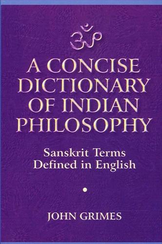 A Concise Dictionary of Indian Philosophy: Sanskrit Terms Defined in English (New and Revised Edition) (Paperback)