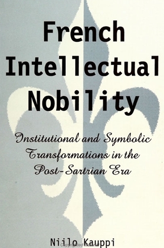 French Intellectual Nobility: Institutional and Symbolic Transformations in the Post-Sartrian Era - SUNY series in the Sociology of Culture (Paperback)