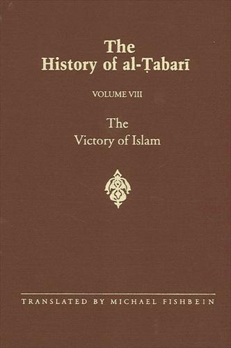 The History of al-Tabari Vol. 8: The Victory of Islam: Muhammad at Medina A.D. 626-630/A.H. 5-8 - SUNY series in Near Eastern Studies (Hardback)